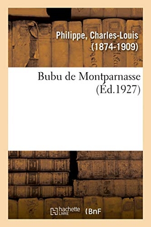 Philippe, Charles-Louis. Bubu de Montparnasse. Hachette Livre - BNF, 2018.