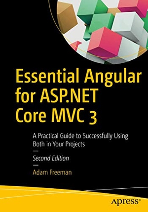 Freeman, Adam. Essential Angular for ASP.NET Core MVC 3 - A Practical Guide to Successfully Using Both in Your Projects. Apress, 2019.