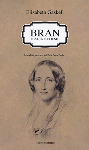 Gaskell, Elizabeth. Bran e altre poesie. Testo a fronte inglese. , 2016.