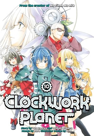 Kamiya, Yuu / Kuro. Clockwork Planet 10. Kodansha Comics, 2019.