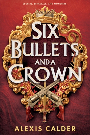 Calder, Alexis. Six Bullets and A Crown. Penguin Books Ltd (UK), 2026.