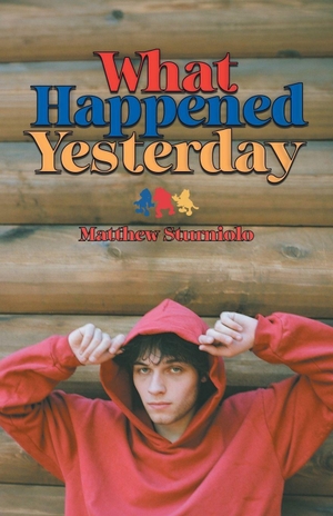 Sturniolo, Matt. What Happened Yesterday. BrightRay Publishing, 2026.