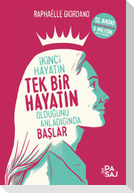 Ikinci Hayatin Tek Bir Hayatin Oldugunu Anladiginda Baslar
