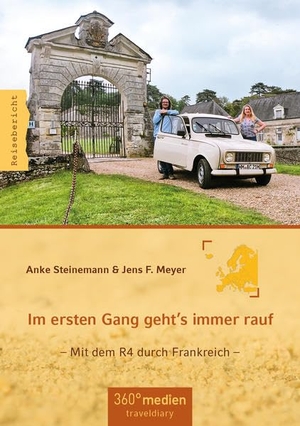 Steinemann, Anke / Jens F. Meyer. Im ersten Gang geht´s immer rauf - Mit dem R4 durch Frankreich. traveldiary, 2020.