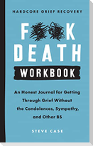 Hardcore Grief Recovery Workbook