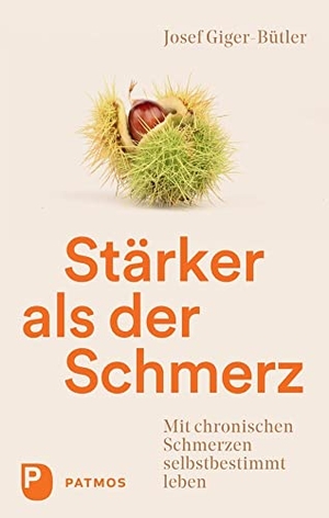 Giger-Bütler, Josef. Stärker als der Schmerz - Mit chronischen Schmerzen selbstbestimmt leben. Patmos-Verlag, 2021.