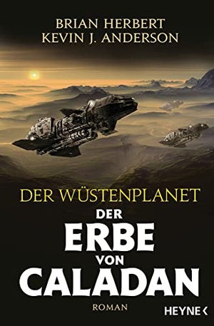Herbert, Brian / Kevin J. Anderson. Der Wüstenplanet - Der Erbe von Caladan - Roman. Heyne Taschenbuch, 2023.