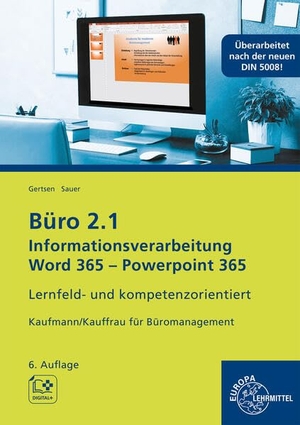 Gertsen, Christiane / Gisbert Sauer. Büro 2.1, Informationsverarbeitung Word 365, PP 365 - Lernfeld- und kompetenzorientiert Kaufmann/Kauffrau für Büromanagement. Europa Lehrmittel Verlag, 2025.