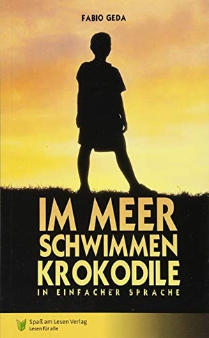 Geda, Fabio. Im Meer schwimmen Krokodile - In Einfacher Sprache. Spaß am Lesen Verlag, 2018.