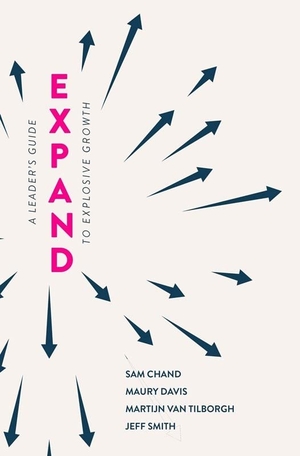 Chand, Sam / Tilborgh, Martijn van et al. Expand - A Leader's Guide to Explosive Growth. Four Rivers Media, 2020.