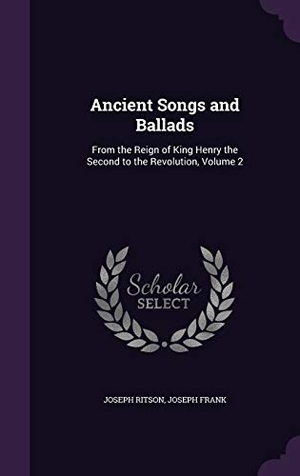 Ritson, Joseph / Joseph Frank. ANCIENT SONGS & BALLADS. Touchladybirdlucky Studios, 2016.
