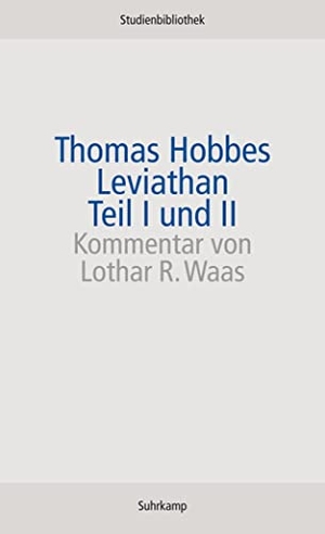 Hobbes, Thomas. Leviathan - oder Stoff, Form und Gewalt eines kirchlichen und bürgerlichen Staates. Suhrkamp Verlag AG, 2011.