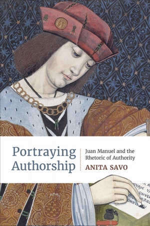 Savo, Anita. Portraying Authorship - Juan Manuel and the Rhetoric of Authority. University of Toronto Press, 2024.