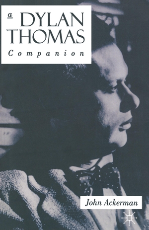 Ackerman, John. A Dylan Thomas Companion - Life, Poetry and Prose. Palgrave Macmillan UK, 1994.