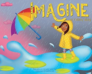 Jones Smith, Rachelle. Imagine A Rainy Day. Keepin' Up Wit Press, 2021.
