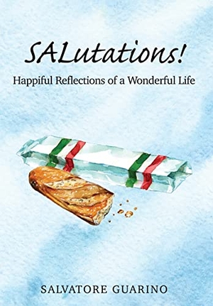 Salvatore, Guarino. SALutations! - Happiful Reflections of a Wonderful Life. YourSALutations, LLC, 2018.