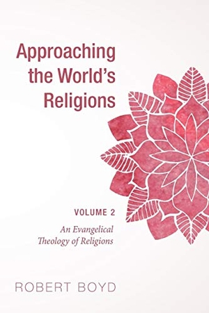 Boyd, Robert. Approaching the World's Religions, Volume 2. Cascade Books, 2017.