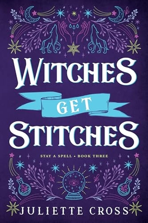 Cross, Juliette. Witches Get Stitches - Stay a Spell Book 3. Union Square & Co., 2023.
