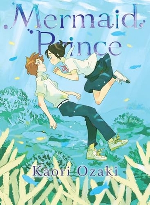 Ozaki, Kaori. Mermaid Prince. Vertical Inc., 2024.