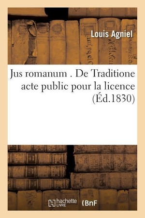 Agniel. Jus Romanum . de Traditione Acte Public Pour La Licence. HACHETTE LIVRE, 2016.