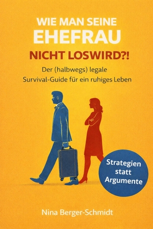 Berger-Schmidt, Nina. WIE MAN SEINE EHEFRAU NICHT LOSWIRD?! - Der (halbwegs) legale Survival-Guide für ein ruhiges Leben. Reichenbacher Publishing , 2026.