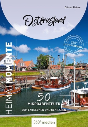 Heinze, Ottmar. Ostfriesland - HeimatMomente - 50 Mikroabenteuer zum Entdecken und Genießen. 360 grad medien, 2025.
