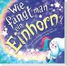 Wie fängt man ein Einhorn