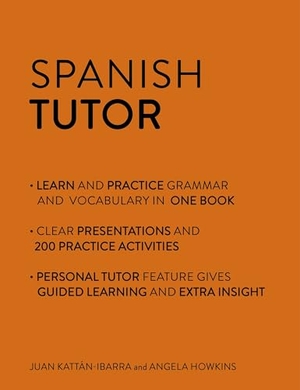 Howkins, Angela / Juan Kattan-Ibarra. Spanish Tutor - Grammar and Vocabulary Workbook (Learn Spanish with Teach Yourself) : Advanced beginner to upper intermediate course. Wayland, 2015.