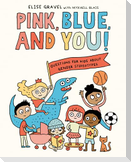 Pink, Blue, and You!