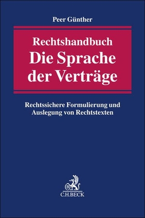 Günther, Karl Peer. Handbuch der guten Vertragssprache - Rechtssichere Formulierung und Auslegung von Verträgen. C.H. Beck, 2026.