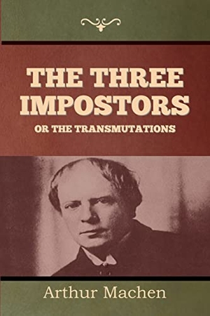 Machen, Arthur. The Three Impostors or The Transmutations. IndoEuropeanPublishing.com, 2023.
