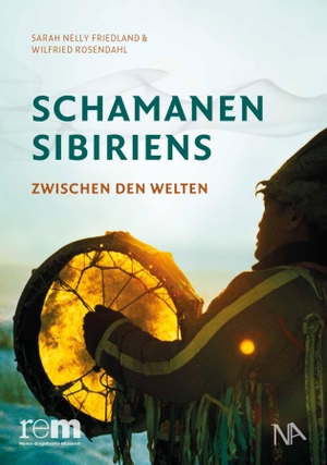 Friedland, Sarah Nelly / Wilfried Rosendahl. Schamanen Sibiriens - Zwischen den Welten. Nünnerich-Asmus Verlag, 2026.