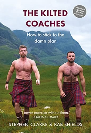 Shields, Rab / Stephen Clarke. The Kilted Coaches - How to Stick to the Damn Plan. Luath Press Ltd, 2021.