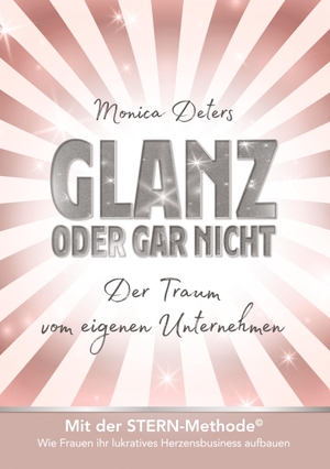 Deters, Monica. GLANZ ODER GAR NICHT - Der Traum vom eigenen Unternehmen. Feminess Publishing, 2021.