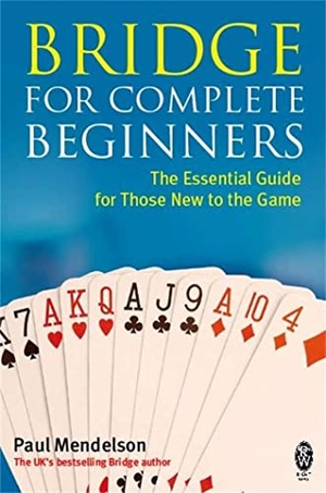 Mendelson, Paul. Bridge for Complete Beginners. Little, Brown Book Group, 2009.
