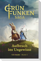 Die Grünfunken-Saga - Aufbruch ins Ungewisse