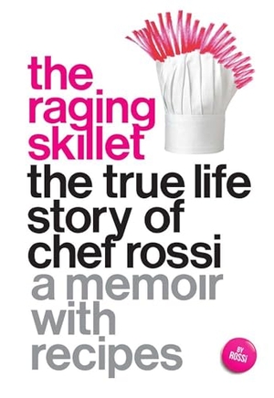 Rossi. The Raging Skillet - The True Life Story of Chef Rossi. Feminist Press, 2015.