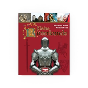 Röhm, Alexander Lothar / Michael Losse. Kleine Ritterkunde. Regionalia Verlag, 2020.