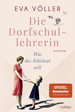 Völler, Eva. Die Dorfschullehrerin - Was das Schicksal will. Roman. Lübbe, 2023.