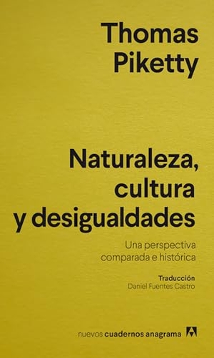 Piketty, Thomas. Naturaleza, Cultura Y Desigualdades. Editorial Anagrama, 2024.