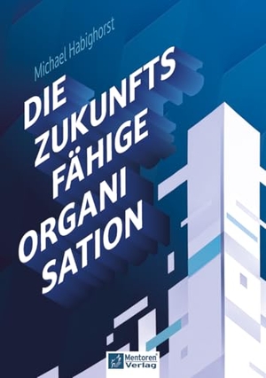 Habighorst, Michael. Die zukunftsfähige Organisation. Heberia-Verlag, 2026.