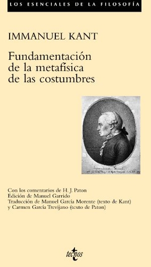Kant, Immanuel / Garrido, Manuel et al. Fundamentación de la metafísica de las costumbres. Editorial Tecnos, 2005.
