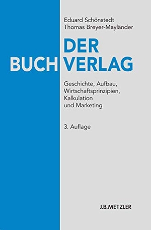 Schönstedt, Eduard / Thomas Breyer-Mayländer. Der Buchverlag - Geschichte, Aufbau, Wirtschaftsprinzipien, Kalkulation und Marketing. J.B. Metzler, 2010.