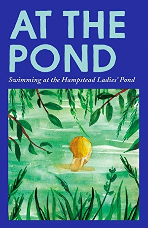 Drabble, Margaret. At the Pond - Swimming at the Hampstead Ladies' Pond. Faber & Faber IWUK, 2019.
