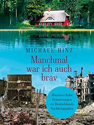 Hinz, Michael. Manchmal war ich auch brav - Abenteuerliche Erinnerungen an Deutschlands Nachkriegsjahre. Books on Demand, 2021.