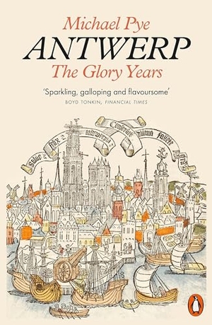 Pye, Michael. Antwerp - The Glory Years. Penguin Books Ltd (UK), 2022.
