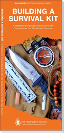 Building a Survival Kit: A Waterproof Folding Guide to the Key Components for Wilderness Survival