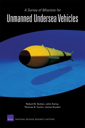 Button, Robert W / Kamp, John et al. A Survey of Missions for Unmanned Undersea Vehicles. RAND Corporation, 2009.