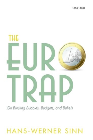 Sinn, Hans-Werner. The Euro Trap - On Bursting Bubbles, Budgets, and Beliefs. Oxford University Press, 2014.