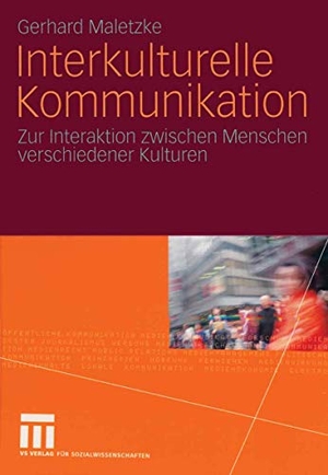 Maletzke, Gerhard. Interkulturelle Kommunikation - Zur Interaktion zwischen Menschen verschiedener Kulturen. VS Verlag für Sozialwissenschaften, 1996.